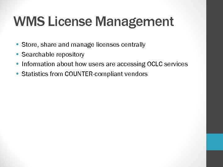 WMS License Management • • Store, share and manage licenses centrally Searchable repository Information