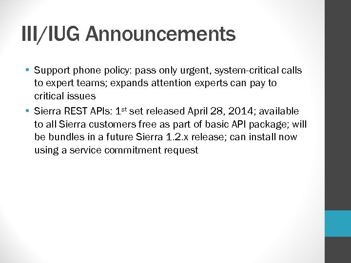 III/IUG Announcements • Support phone policy: pass only urgent, system-critical calls to expert teams;