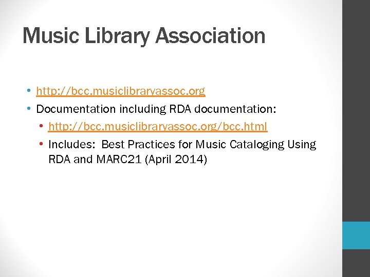 Music Library Association • http: //bcc. musiclibraryassoc. org • Documentation including RDA documentation: •