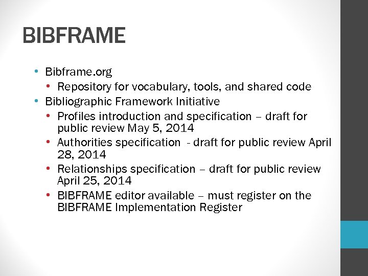 BIBFRAME • Bibframe. org • Repository for vocabulary, tools, and shared code • Bibliographic