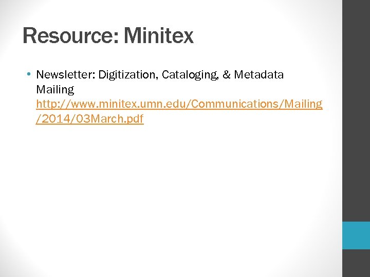 Resource: Minitex • Newsletter: Digitization, Cataloging, & Metadata Mailing http: //www. minitex. umn. edu/Communications/Mailing