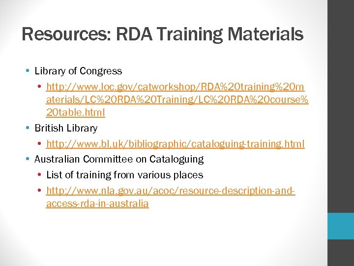 Resources: RDA Training Materials • Library of Congress • http: //www. loc. gov/catworkshop/RDA%20 training%20