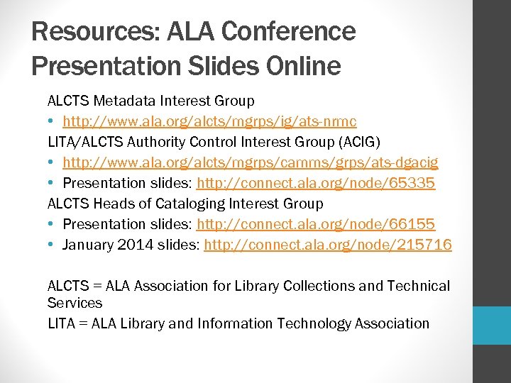 Resources: ALA Conference Presentation Slides Online ALCTS Metadata Interest Group • http: //www. ala.
