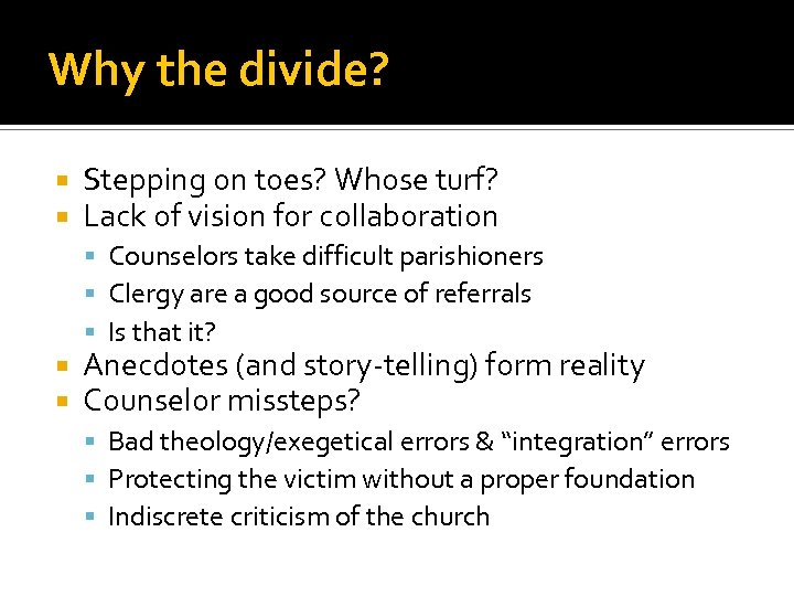 Why the divide? Stepping on toes? Whose turf? Lack of vision for collaboration Counselors