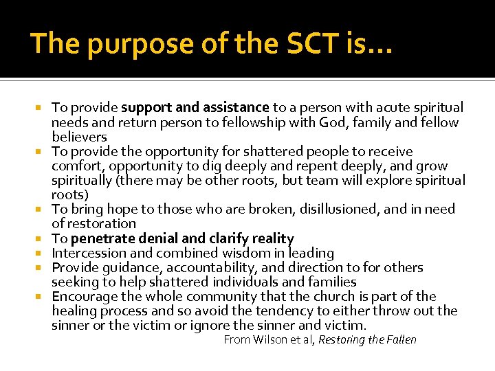 The purpose of the SCT is… To provide support and assistance to a person