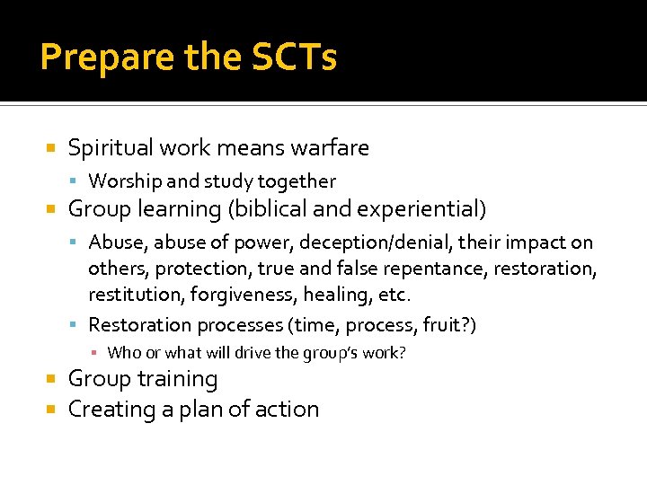 Prepare the SCTs Spiritual work means warfare Worship and study together Group learning (biblical