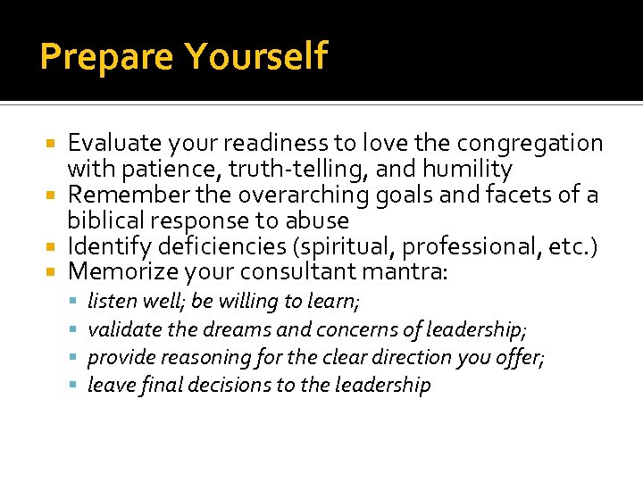 Prepare Yourself Evaluate your readiness to love the congregation with patience, truth-telling, and humility