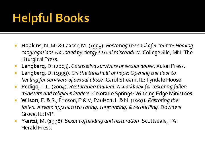 Helpful Books Hopkins, N. M. & Laaser, M. (1995). Restoring the soul of a