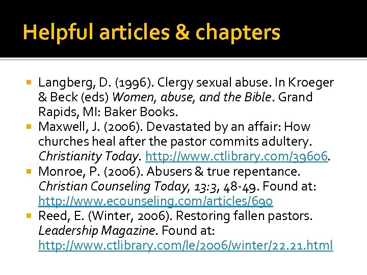 Helpful articles & chapters Langberg, D. (1996). Clergy sexual abuse. In Kroeger & Beck