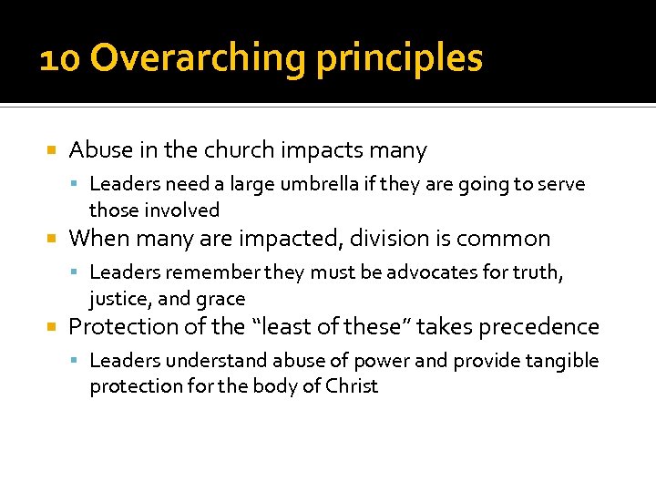 10 Overarching principles Abuse in the church impacts many Leaders need a large umbrella