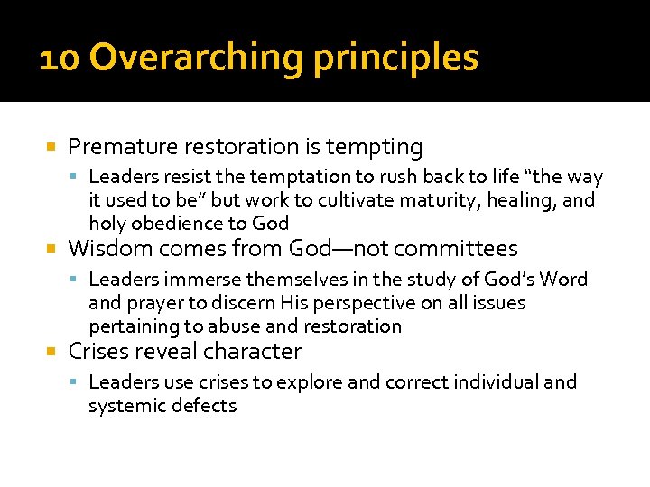 10 Overarching principles Premature restoration is tempting Leaders resist the temptation to rush back