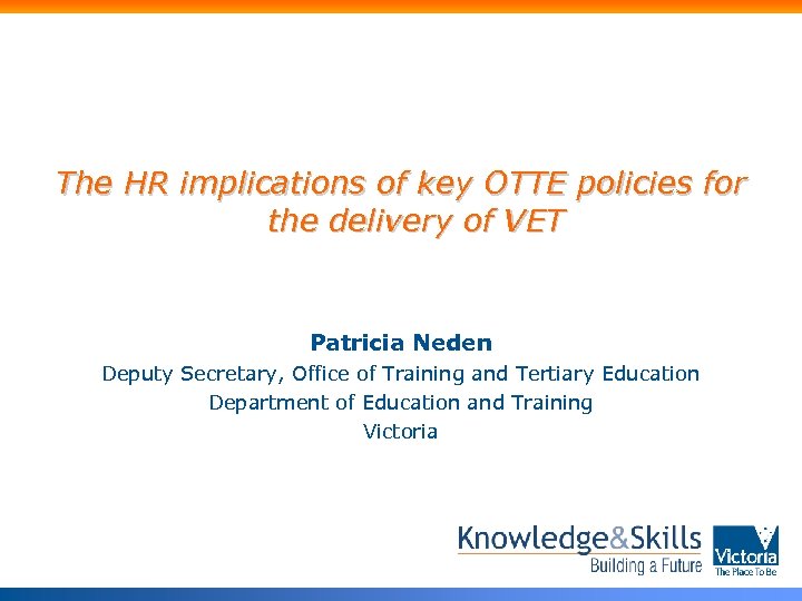 The HR implications of key OTTE policies for the delivery of VET Patricia Neden