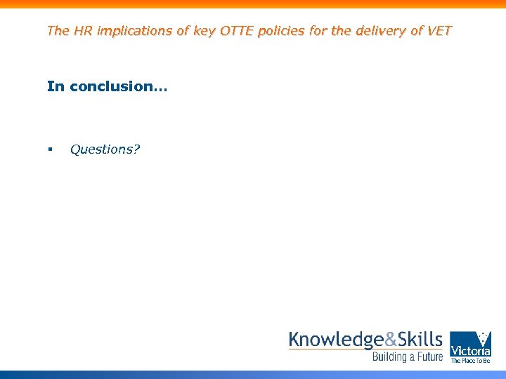 The HR implications of key OTTE policies for the delivery of VET In conclusion…