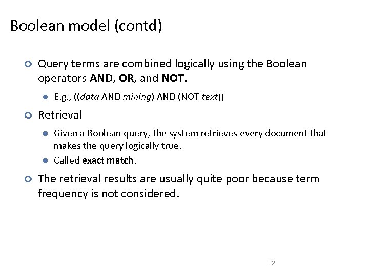 Boolean model (contd) ¢ Query terms are combined logically using the Boolean operators AND,