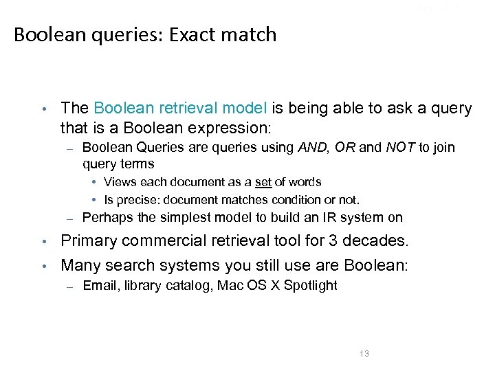 Sec. 1. 3 Boolean queries: Exact match • The Boolean retrieval model is being