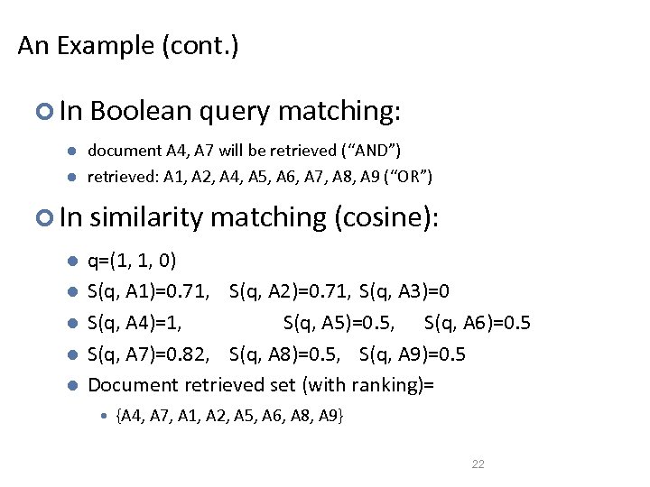 An Example (cont. ) ¢ In Boolean query matching: l l document A 4,