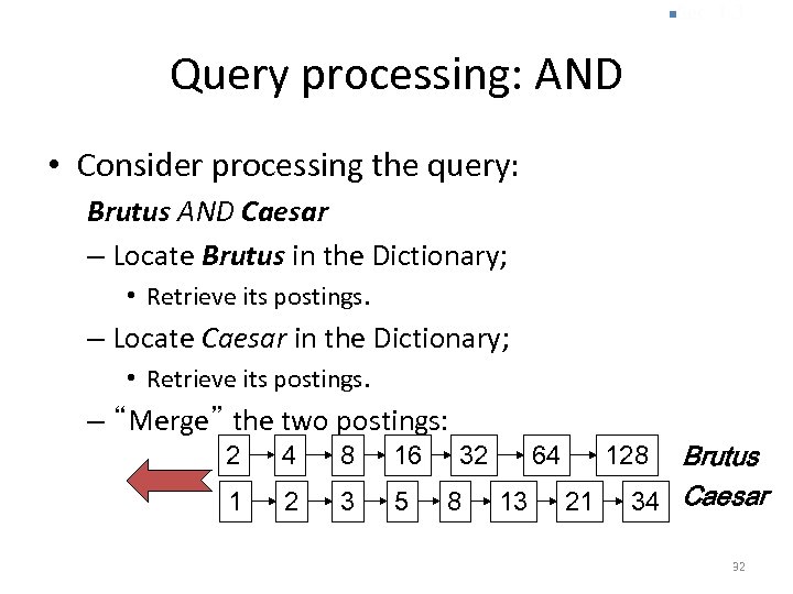 n. Sec. 1. 3 Query processing: AND • Consider processing the query: Brutus AND