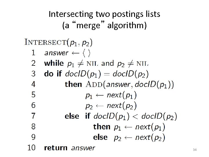 Intersecting two postings lists (a “merge” algorithm) 34 