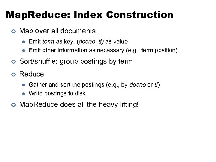 Map. Reduce: Index Construction ¢ Map over all documents l l Emit term as