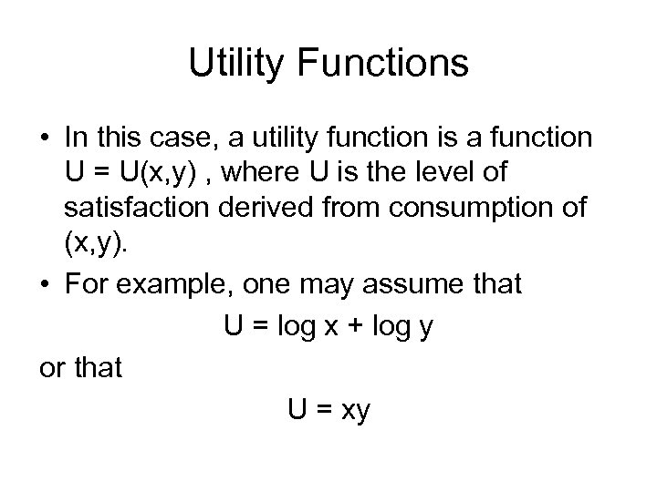 Utility Functions • In this case, a utility function is a function U =