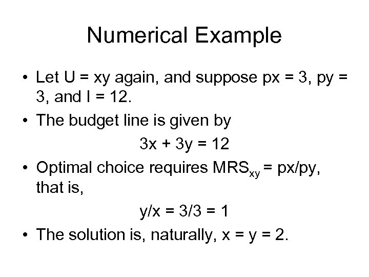 Numerical Example • Let U = xy again, and suppose px = 3, py