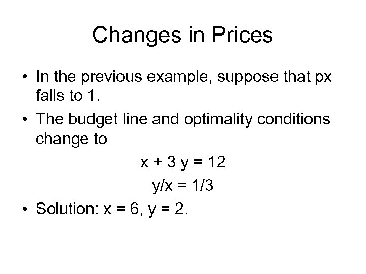 Changes in Prices • In the previous example, suppose that px falls to 1.