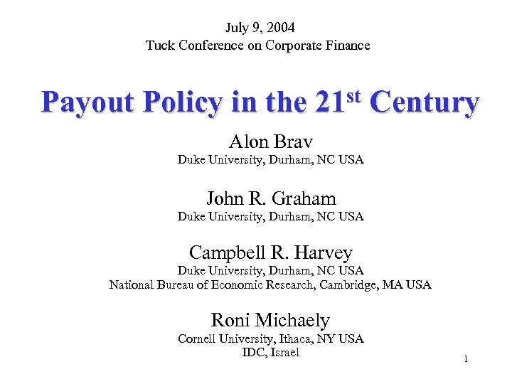 July 9, 2004 Tuck Conference on Corporate Finance Payout Policy in the st 21