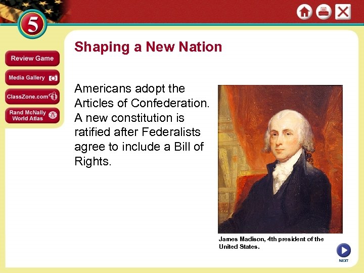 Shaping a New Nation Americans adopt the Articles of Confederation. A new constitution is