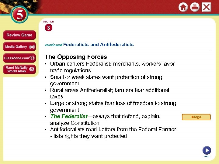 SECTION 3 continued Federalists and Antifederalists The Opposing Forces • Urban centers Federalist; merchants,