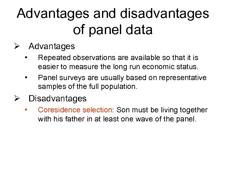 Advantages and disadvantages of panel data Ø Advantages • • Repeated observations are available