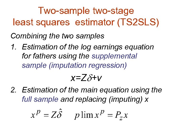 Two-sample two-stage least squares estimator (TS 2 SLS) Combining the two samples 1. Estimation