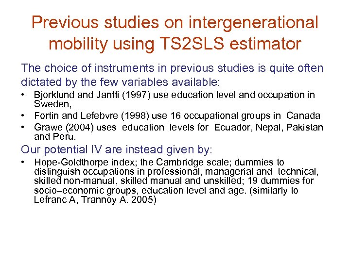 Previous studies on intergenerational mobility using TS 2 SLS estimator The choice of instruments