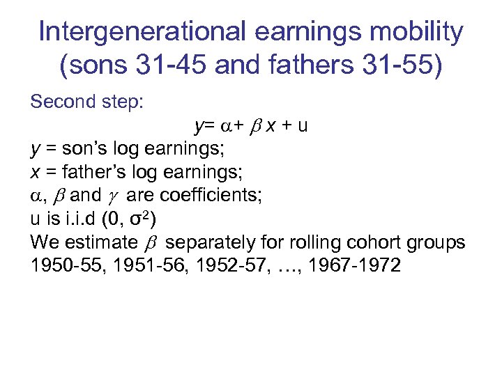 Intergenerational earnings mobility (sons 31 -45 and fathers 31 -55) Second step: y= +