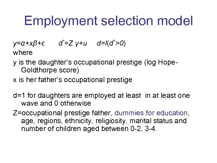 Employment selection model y=α+xβ+ε d*=Z γ+u d=l(d*>0) where y is the daughter’s occupational prestige