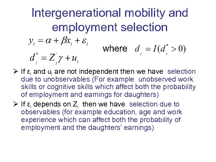 Intergenerational mobility and employment selection Ø If εi and ui are not independent then