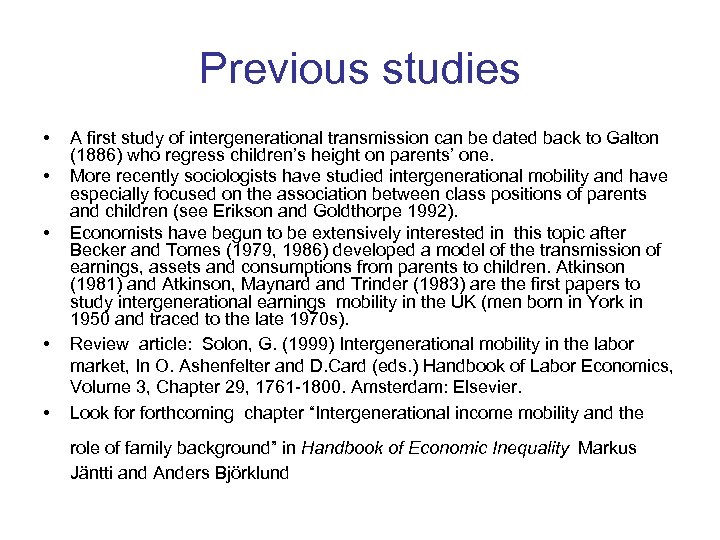 Previous studies • • • A first study of intergenerational transmission can be dated