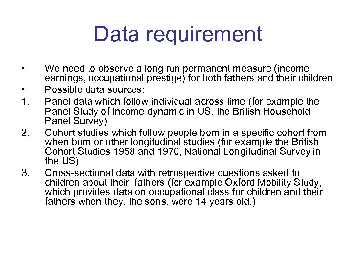 Data requirement • • 1. 2. 3. We need to observe a long run