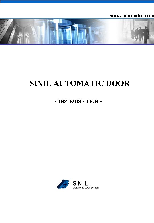 www. autodoortech. com SINIL AUTOMATIC DOOR - INSTRODUCTION - 
