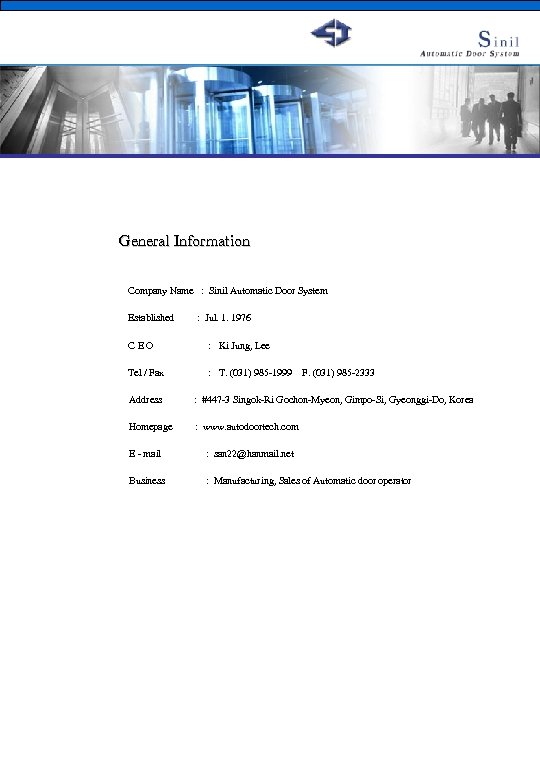 General Information Company Name : Sinil Automatic Door System Established : Jul. 1. 1976