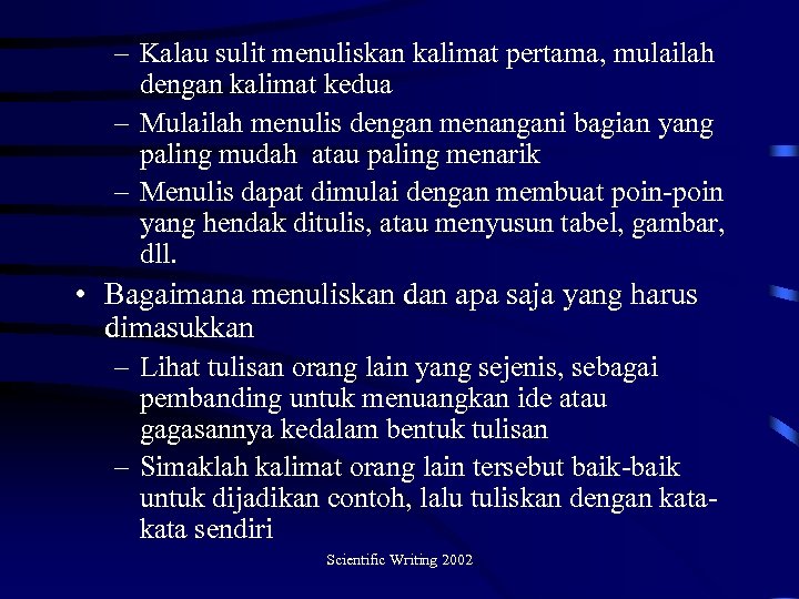 – Kalau sulit menuliskan kalimat pertama, mulailah dengan kalimat kedua – Mulailah menulis dengan