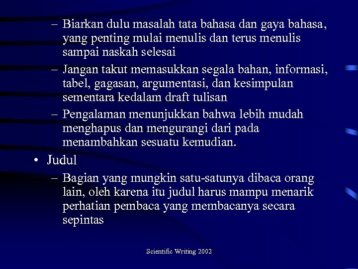 – Biarkan dulu masalah tata bahasa dan gaya bahasa, yang penting mulai menulis dan