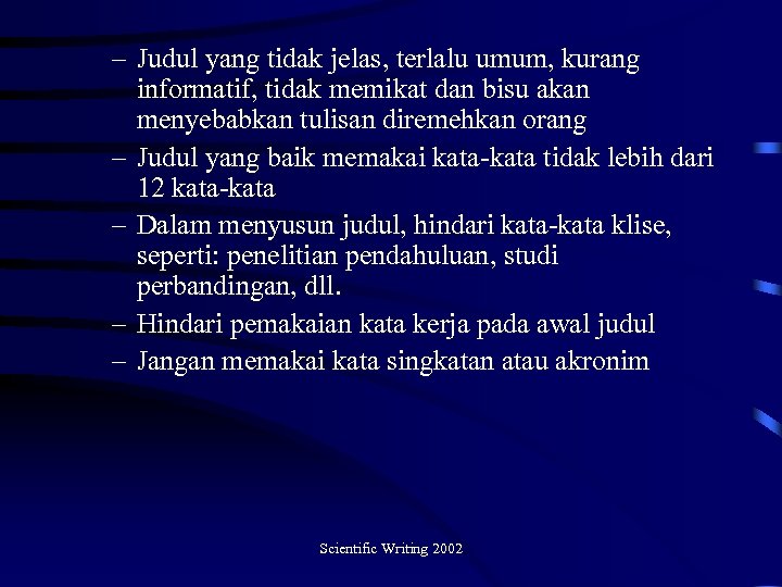 – Judul yang tidak jelas, terlalu umum, kurang informatif, tidak memikat dan bisu akan