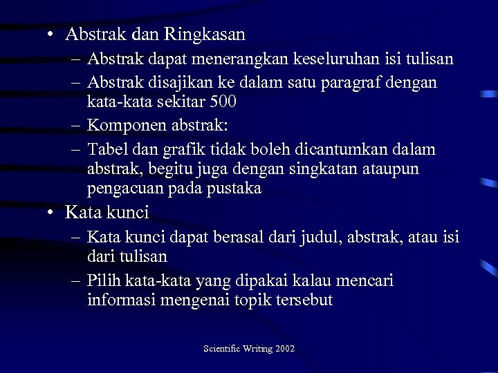  • Abstrak dan Ringkasan – Abstrak dapat menerangkan keseluruhan isi tulisan – Abstrak