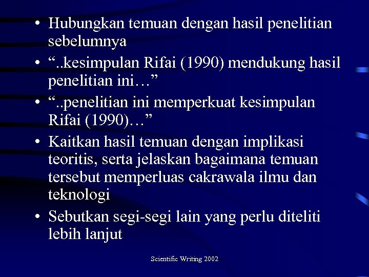  • Hubungkan temuan dengan hasil penelitian sebelumnya • “. . kesimpulan Rifai (1990)