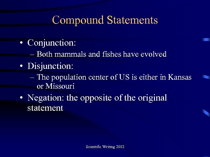 Compound Statements • Conjunction: – Both mammals and fishes have evolved • Disjunction: –