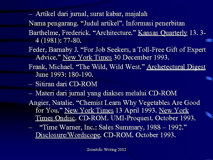 – Artikel dari jurnal, surat kabar, majalah Nama pengarang. “Judul artikel”. Informasi penerbitan Barthelme,
