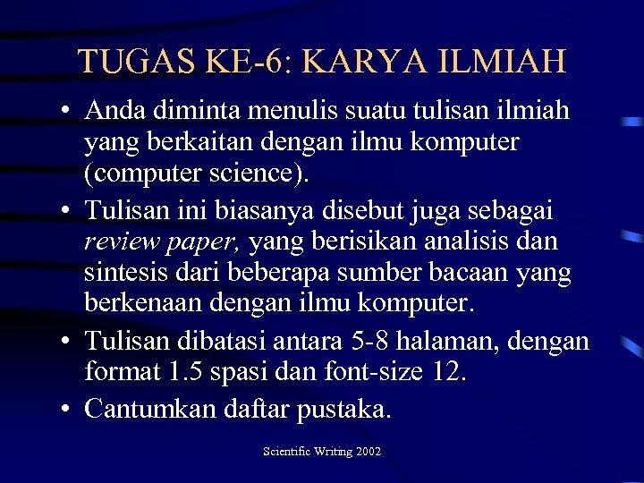TUGAS KE-6: KARYA ILMIAH • Anda diminta menulis suatu tulisan ilmiah yang berkaitan dengan