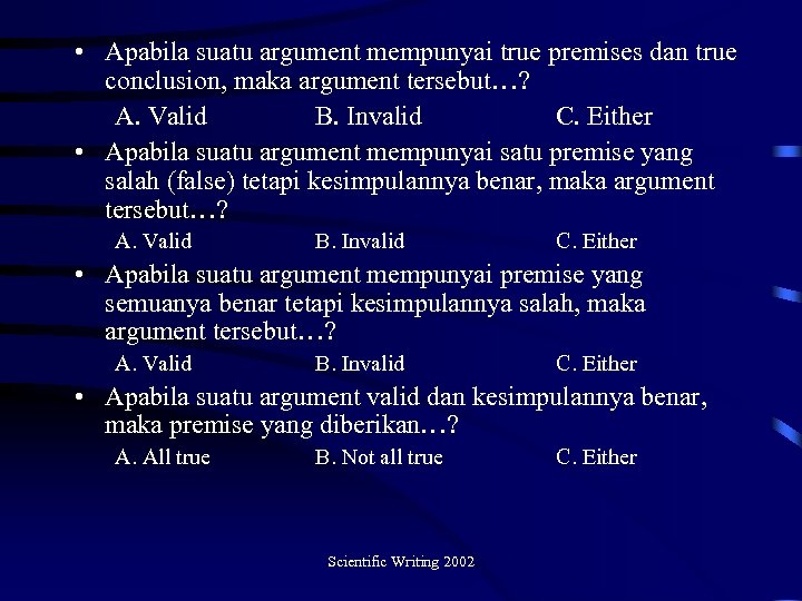 • Apabila suatu argument mempunyai true premises dan true conclusion, maka argument tersebut…?