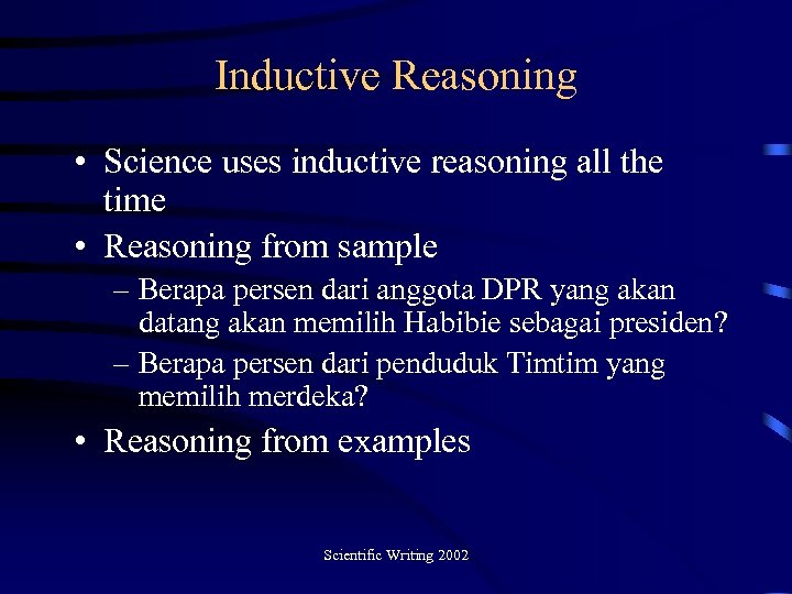 Inductive Reasoning • Science uses inductive reasoning all the time • Reasoning from sample