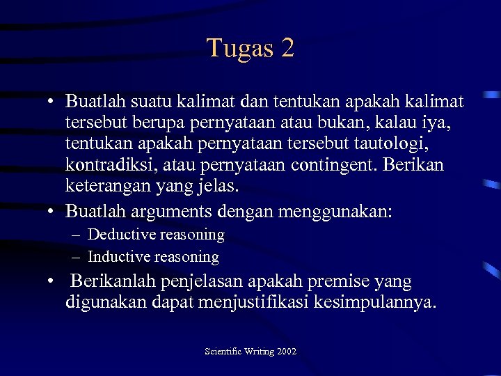 Tugas 2 • Buatlah suatu kalimat dan tentukan apakah kalimat tersebut berupa pernyataan atau